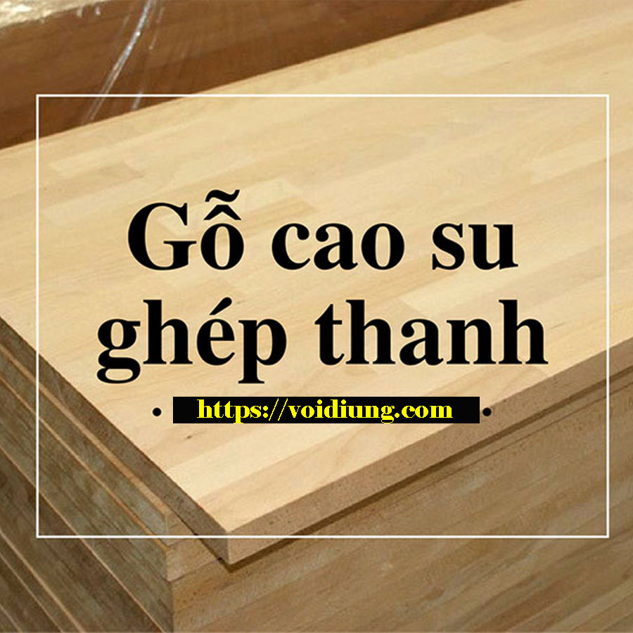 Gỗ cao su ghép được ứng dụng với hầu hết các loại nội thất